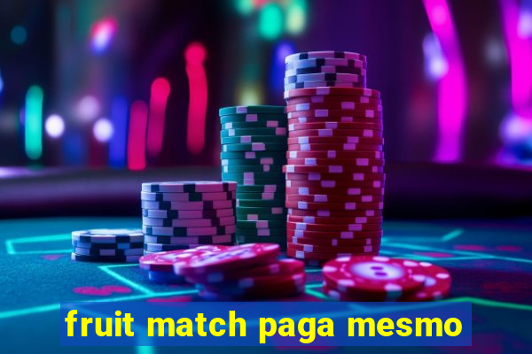 fruit match paga mesmo